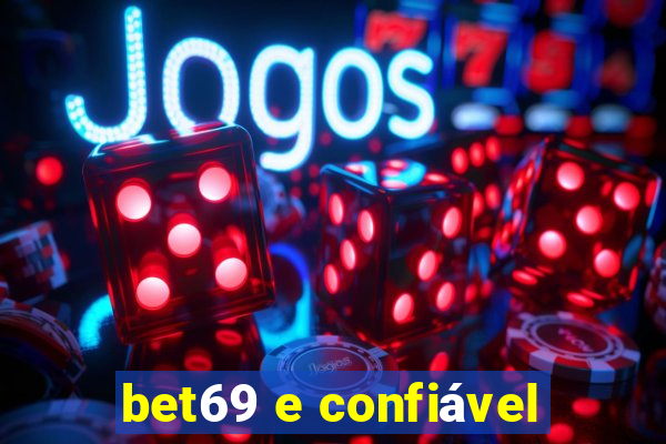 bet69 e confiável